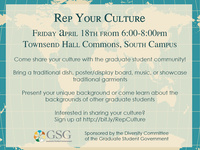 Graduate Student Government Diversity Committee Presents: Rep Your Culture! Graduate Student Government Diversity Committee Presents: Rep Your Culture!