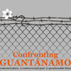 Confronting Guantánamo Confronting Guantánamo