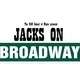 Jacks on Broadway! Jacks on Broadway!