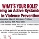 What's Your Role? Being an Active Bystander in Violence Prevention What's Your Role? Being an Active Bystander in Violence Prevention