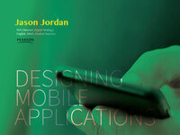 Jason Jordan, Pearson Education: Designing Mobile Applications Jason Jordan, Pearson Education: Designing Mobile Applications