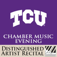 PianoTexas Distinguished Artist Recital: TCU Chamber Music Evening