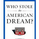 Who Stole the American Dream?