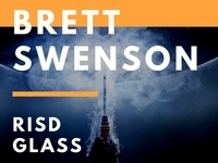 Brett Swenson - Glass Dept Lecture Brett Swenson - Glass Dept Lecture