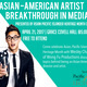 Asian-American Artist Breakthrough in Media