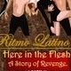 Ritmo Latino's Spring Show!! Here in the Flesh: A Story of Revenge Ritmo Latino's Spring Show!! Here in the Flesh: A Story of Revenge