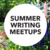 Summer Writing Meetups (Proposal Development) Summer Writing Meetups (Proposal Development)