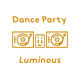 Dance Party: Luminous Dance Party: Luminous