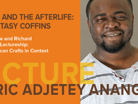 Jeanne & Richard Levitt Lectureship: American Crafts in Context, by Eric Adjetey Anang