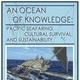 An Ocean of Knowledge: Pacific seafaring, cultural survival and sustainability