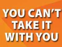 You Can't Take It with You You Can't Take It with You