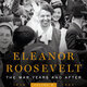 Fridays@One: Eleanor Roosevelt: The War Years and After