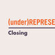 (under)REPRESENT(ed) Closing Reception