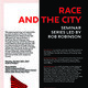Race and the City: Seminar Series led by Rob Robinson