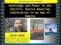 DAVID CHANG "Knowledge and Power in the Pacific: Native Hawaiian Exploration in an Age of Empire"