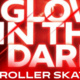 Glow in the Dark Roller Skating