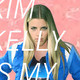 KIM KELLY IS MY FRIEND KIM KELLY IS MY FRIEND