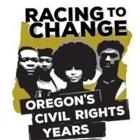 Racing to Change: Oregon's Civil Rights Years