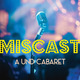Miscast: A UND Cabaret at The 1919 Lounge