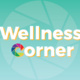 Wellness Corner with PacWell and Sustainability