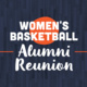 Women's Basketball Alumni Reunion
