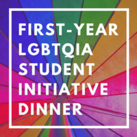 First-Year Lgbtqia Student Initiative Dinner: Sexual Health and Consent