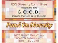 Graduate Outreach Open Discussion (G.O.O.D.) Panel on Diversity Graduate Outreach Open Discussion (G.O.O.D.) Panel on Diversity