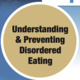 Community Conversation Series: Understanding and Preventing Disordered Eating