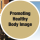 Community Conversation Series: Promoting Healthy Body Image