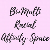 Bi+Multi Racial Affinity Space