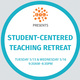 Student-Centered Teaching Retreat