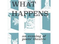What Happens: An Evening of Poets' Theater