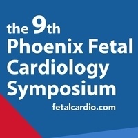 9th Phoenix Fetal Cardiology Symposium