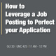 How to Leverage a Job Posting to Perfect Your Application