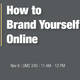 How to Brand Yourself Online
