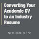 ONLINE: Converting Your Academic CV to an Industry Resume