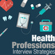 Health Professions - Interview Strategies