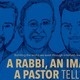 Building the World We Want Through Interfaith Friendship & Understanding: A Rabbi, an Imam and a Pastor Tell Us How