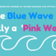 Is the Blue Wave Really a 'Pink Wave'?