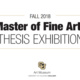 Fall 2018 Master of Fine Arts Thesis Exhibition Opening Reception