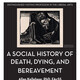 A Social History of Death, Dying, and Bereavement with Allan Kellehear, PhD, FAcSS, Distinguished Visiting Professor in the Liberal Arts