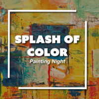 Splash of Color - Painting Night