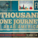 A Thousand & One Journeys: The Arab Americans