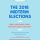 The 2018 Midterm Elections: What Happened? How? And Why Does it Matter?