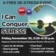 I Can Conquer Stress: A Free De-stress Event