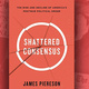 James Piereson: Shattered Consensus