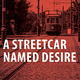 A Streetcar Named Desire