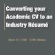 Converting Your Academic CV to an Industry Resume - ONLINE