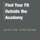 Find Your Fit Outside the Academy