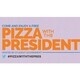 Pizza With The President